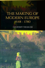 The Making of Modern Europe, 1648-1780 - 9780415301558 by Geoffrey Treasure, 9780415301558