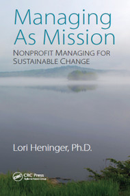 Managing As Mission (Nonprofit Managing for Sustainable Change) - 9781032096537 by Lori Heninger, 9781032096537