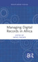 Managing Digital Records in Africa by Mpho Ngoepe, 9781032066370