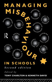 Managing Misbehaviour in Schools by Tony Charlton, Kenneth David, 9780415092876