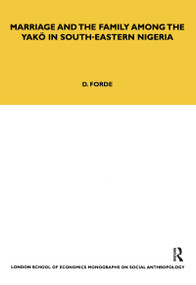 Marriage and the Family among the Yako in South-Eastern Nigeria - 9780367717001 by Darryl Forde, 9780367717001