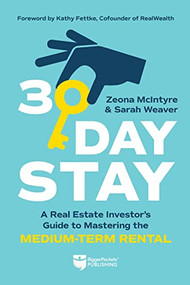 30-Day Stay (A Real Estate Investor's Guide to Mastering the Medium-Term Rental) by Zeona McIntyre, Sarah Weaver, 9781947200821