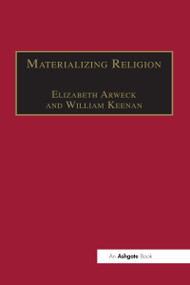 Materializing Religion (Expression, Performance and Ritual) - 9781032099798 by William Keenan, Elisabeth Arweck, 9781032099798