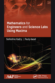 Mathematics for Engineers and Science Labs Using Maxima - 9781774634202 by Seifedine Kadry, Pauly Awad, 9781774634202