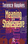 Meaning by Shakespeare by Terence Hawkes, 9780415074513