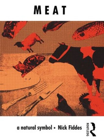 Meat (A Natural Symbol) - 9780415089296 by Nick Fiddes, 9780415089296