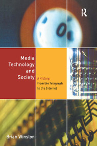Media Technology and Society (A History From the Printing Press to the Superhighway) - 9780415142304 by Brian Winston, 9780415142304