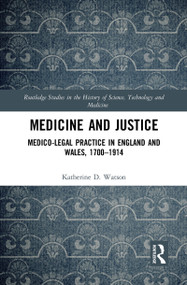 Medicine and Justice (Medico-Legal Practice in England and Wales, 1700-1914) - 9781032082578 by Katherine Watson, 9781032082578