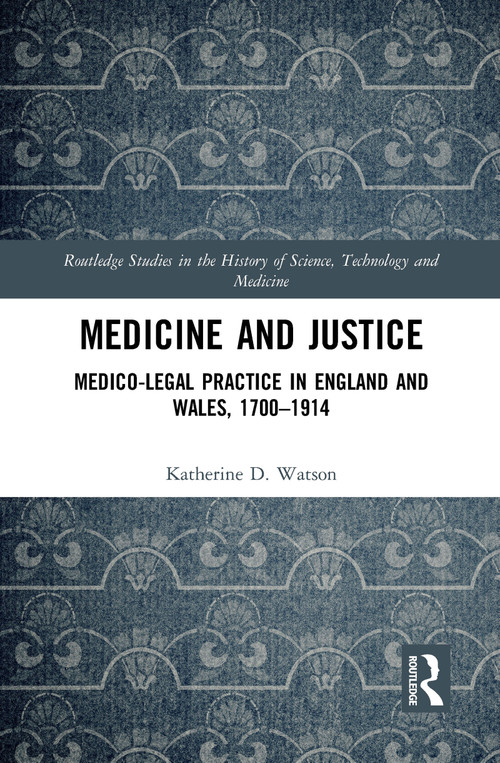 Medicine and Justice (Medico-Legal Practice in England and Wales, 1700-1914) - 9781032082578 by Katherine Watson, 9781032082578
