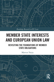 Member State Interests and European Union Law (Revisiting The Foundations Of Member State Obligations) - 9781032239699 by Marton Varju, 9781032239699