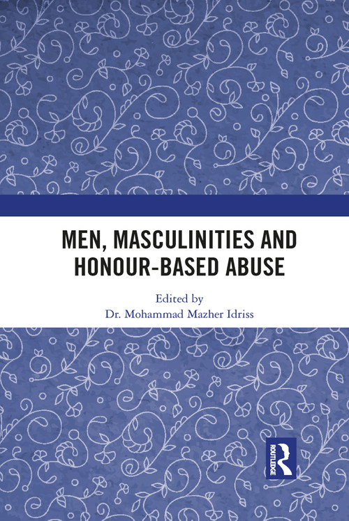 Men, Masculinities and Honour-Based Abuse - 9781032082561 by Mohammad Idriss, 9781032082561