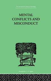 Mental Conflicts And Misconduct by William Healy, 9781138874886