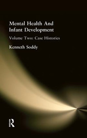 Mental Health And Infant Development (Volume Two: Case Histories) by Kenneth Soddy, 9781138875166
