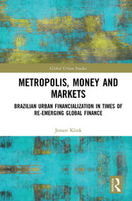 Metropolis, Money and Markets (Brazilian Urban Financialization in Times of Re-emerging Global Finance) - 9781032238364 by Jeroen Klink, 9781032238364