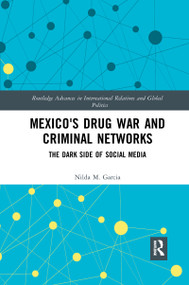 Mexico's Drug War and Criminal Networks (The Dark Side of Social Media) - 9781032172903 by Nilda Garcia, 9781032172903