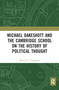 Michael Oakeshott and the Cambridge School on the History of Political Thought - 9781032092430 by Martyn P. Thompson, 9781032092430