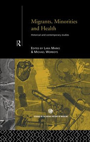 Migrants, Minorities & Health (Historical and Contemporary Studies) - 9781138868182 by Lara Marks, Michael Worboys, 9781138868182