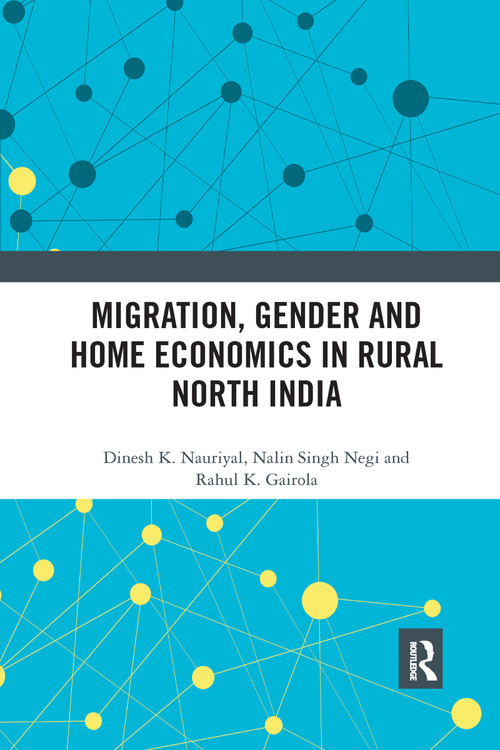 Migration, Gender and Home Economics in Rural North India - 9781032176710 by Dinesh K. Nauriyal, Nalin Singh Negi, Rahul K. Gairola, 9781032176710