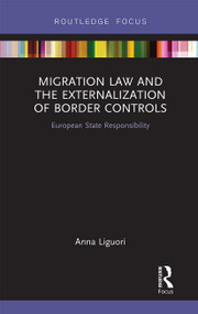 Migration Law and the Externalization of Border Controls (European State Responsibility) - 9781032241364 by Anna Liguori, 9781032241364