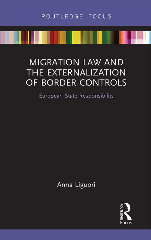 Migration Law and the Externalization of Border Controls (European State Responsibility) - 9781032241364 by Anna Liguori, 9781032241364