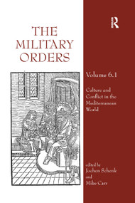 The Military Orders Volume VI (Part 1) (Culture and Conflict in The Mediterranean World) - 9780367884062 by Jochen Schenk, Mike Carr, 9780367884062