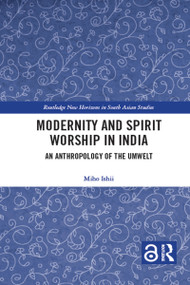 Modernity and Spirit Worship in India (An Anthropology of the Umwelt) - 9781032086088 by Miho Ishii, 9781032086088