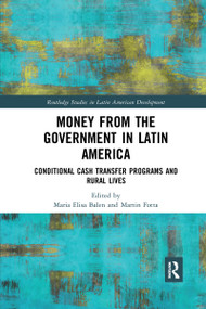 Money from the Government in Latin America (Conditional Cash Transfer Programs and Rural Lives) - 9781032178509 by Maria Elisa Balen, Martin Fotta, 9781032178509