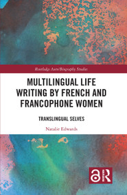 Multilingual Life Writing by French and Francophone Women (Translingual Selves) - 9781032087566 by Natalie Edwards, 9781032087566