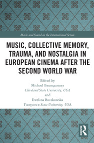 Music, Collective Memory, Trauma, and Nostalgia in European Cinema after the Second World War - 9781032088990 by Michael Baumgartner, Ewelina Boczkowska, 9781032088990