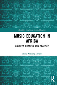Music Education in Africa (Concept, Process, and Practice) - 9780367670962 by Emily Achieng' Akuno, 9780367670962