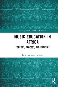 Music Education in Africa (Concept, Process, and Practice) - 9780367670962 by Emily Achieng' Akuno, 9780367670962