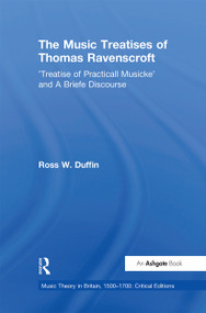 The Music Treatises of Thomas Ravenscroft ('Treatise of Practicall Musicke' and A Briefe Discourse) - 9780367669539 by RossW. Duffin, 9780367669539