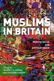 Muslims in Britain (Making Social and Political Space) - 9780415594721 by Waqar Ahmad, Ziauddin Sardar, 9780415594721