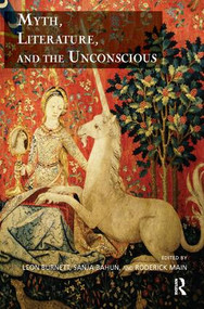 Myth, Literature, and the Unconscious - 9781782200024 by Leon Burnett, Professor Sanja Bahun, Roderick Main, 9781782200024
