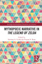 Mythopoeic Narrative in The Legend of Zelda - 9781032238517 by Anthony Cirilla, Vincent Rone, 9781032238517