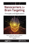 Nanocarriers for Brain Targeting (Principles and Applications) - 9781774634127 by Raj K. Keservani, Anil K. Sharma, Rajesh K. Kesharwani, 9781774634127
