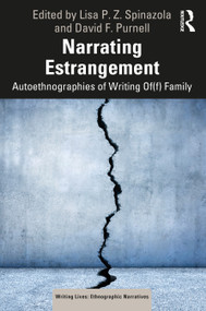 Narrating Estrangement (Autoethnographies of Writing Of(f) Family) by Lisa P. Z. Spinazola, David F. Purnell, 9780367643379