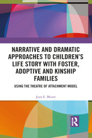 Narrative and Dramatic Approaches to Children's Life Story with Foster, Adoptive and Kinship Families - 9781032083179 by Joan E. Moore, 9781032083179
