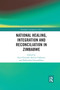 National Healing, Integration and Reconciliation in Zimbabwe - 9781032176178 by Ezra Chitando, 9781032176178