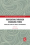 Navigating Through Changing Times (Knowledge Work in Complex Environments) - 9780367889142 by Anne Eskola, 9780367889142