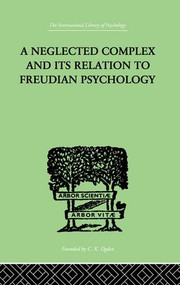 A Neglected Complex And Its Relation To Freudian Psychology by W R Bousfield, 9781138875531