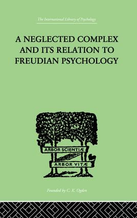 A Neglected Complex And Its Relation To Freudian Psychology by W R Bousfield, 9781138875531