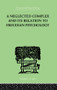 A Neglected Complex And Its Relation To Freudian Psychology by W R Bousfield, 9781138875531