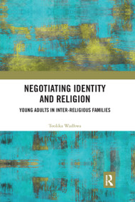 Negotiating Identity and Religion (Young Adults in Inter-religious Families) - 9781032177199 by Toolika Wadhwa, 9781032177199