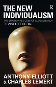 The New Individualism (The Emotional Costs of Globalization REVISED EDITION) - 9780415560702 by Anthony Elliott, Prof Charles Lemert, 9780415560702