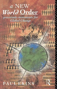 A New World Order (Grassroots Movements for Global Change) - 9780415071154 by Paul Ekins, 9780415071154