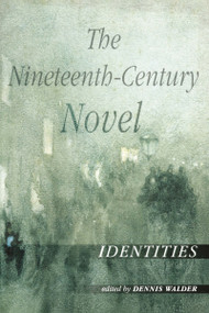 The Nineteenth-Century Novel: Identities by Dennis Walder, 9780415238274