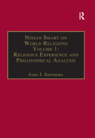Ninian Smart on World Religions (Volume 1: Religious Experience and Philosophical Analysis) - 9781032243399 by John J. Shepherd, 9781032243399