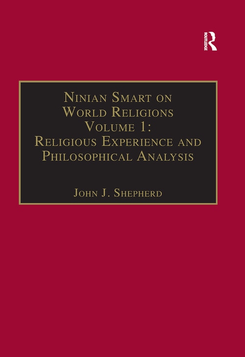 Ninian Smart on World Religions (Volume 1: Religious Experience and Philosophical Analysis) - 9781032243399 by John J. Shepherd, 9781032243399
