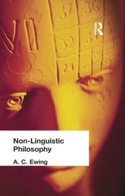 Non-Linguistic Philosophy by A C Ewing, 9781138871021
